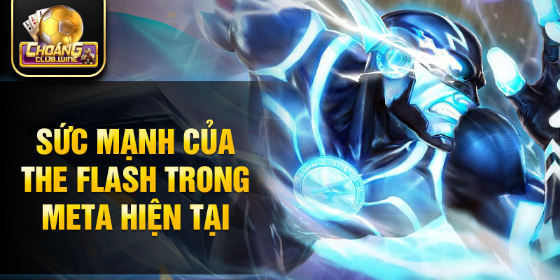 Sức mạnh của The Flash trong meta hiện tại